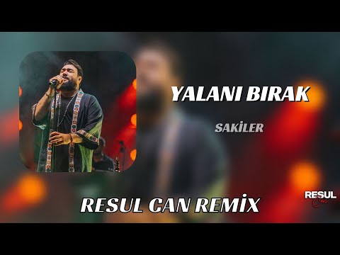 Sakiler - Yalanı Bırak ( Resul Can Remix )