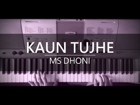 Kaun Tujhe - MS Dhoni - Piano Instrumental Cover
