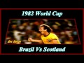 Falcao's Goal Brazil Vs Scotland 1982 World Cup