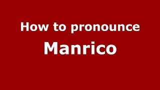 How to pronounce Manrico