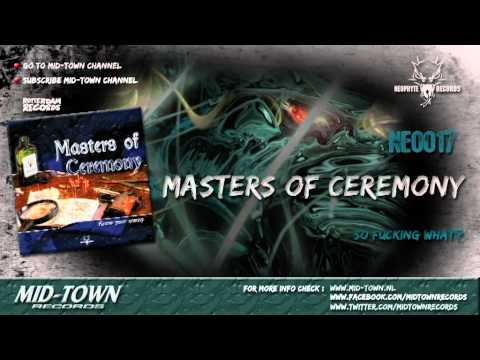 MASTERS OF CEREMONY SO - FUCKING WHAT