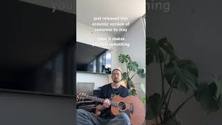 Just released this acoustic version of someone to stay 🫶🏼