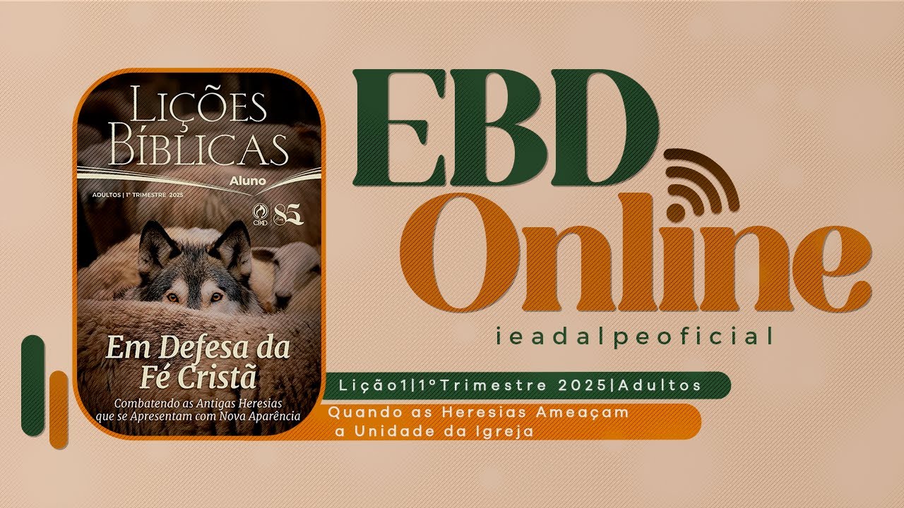 EBD | Lição 01 [Adultos] Quando as Heresias Ameaçam a Unidade da Igreja | 1ºTrim. de 2025 - Ieadalpe