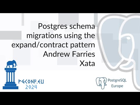 Andrew Farries - Postgres schema migrations using the expand/contract pattern (PGConf.EU 2024)