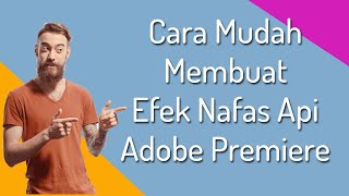 Download lagu Cara Mudah Membuat Efek Nafas Api dengan Adobe Premiere Pro | TUTORIAL ADOBE PREMIERE mp3
