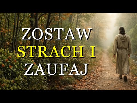 PRZESTAŃ ŻYĆ W STRACHU I ZAUFAJ BOGU