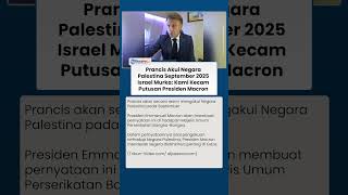 Macron Membangkang AS, Prancis Akui Palestina September 2025, Netanyahu Menjerit: Kami Kecam Keras!