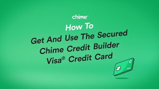 How To Get And Use The Secured Chime Credit Builder Visa® Credit Card | Chime