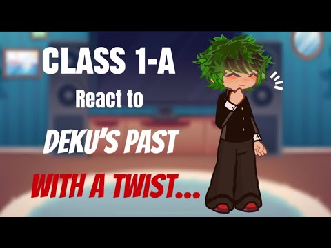 Class 1-A react to Deku’s past || READ DESC! || MHA/BNHA || NO SHIPS ||