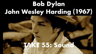 John Wesley Harding (1967) Bob Dylan | TAKE 55: Sound "Nothing is revealed"