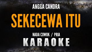 Download lagu SEKECEWA ITU – Angga Candra (Karaoke Nada Cowok / Pria) mp3