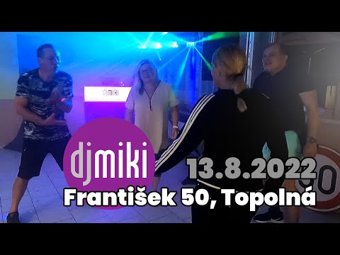 DJ Miki / Františkovy padesátiny v Topolné
