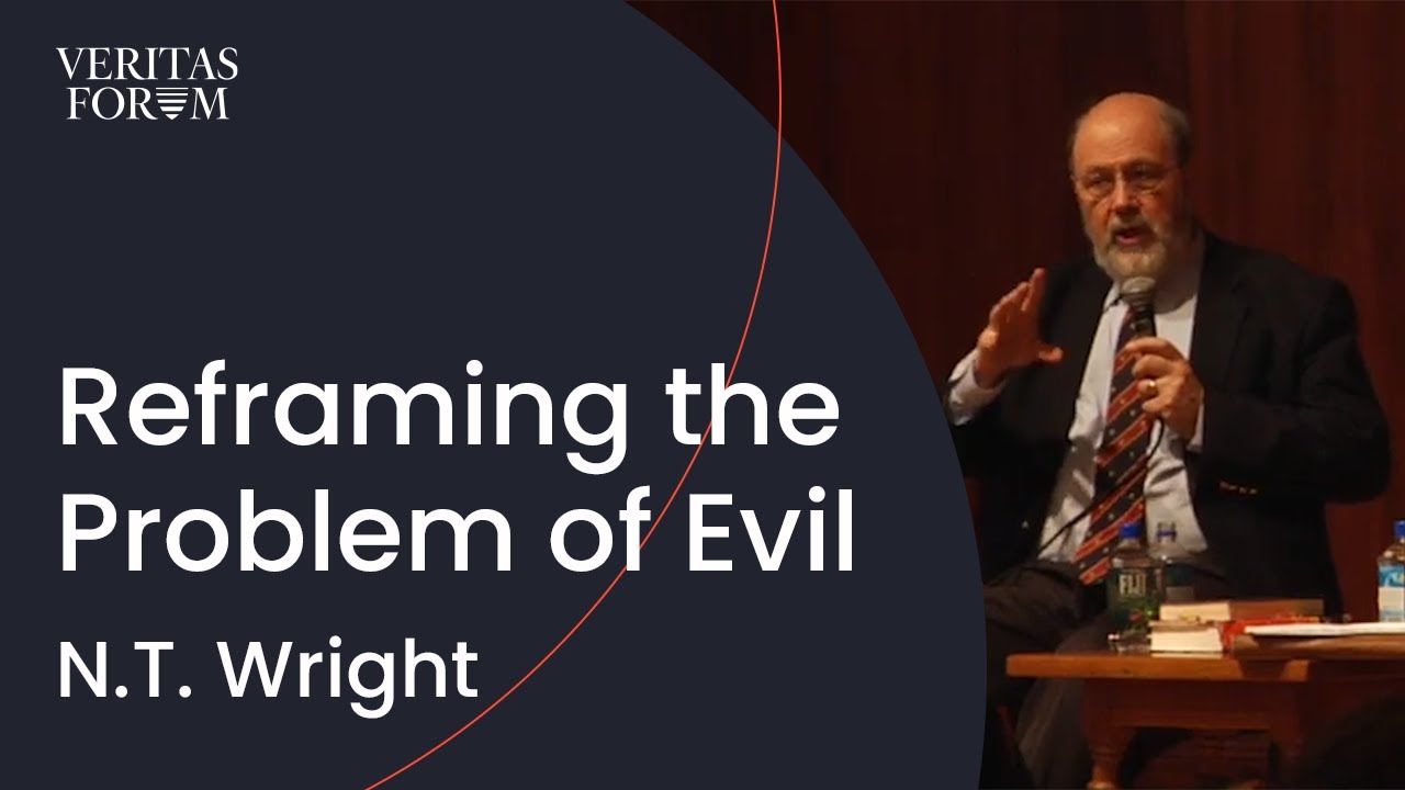 Reframing the problem of evil | N.T. Wright at UT Austin
