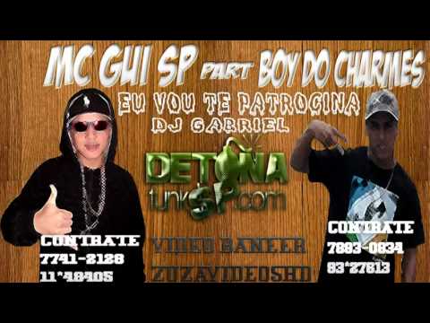 MC GUI SP PART MC BOY DO CHARMES EU VOU TE PATROCINA 'DJ GABRIEL'
