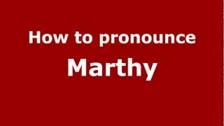 How to pronounce Marthy