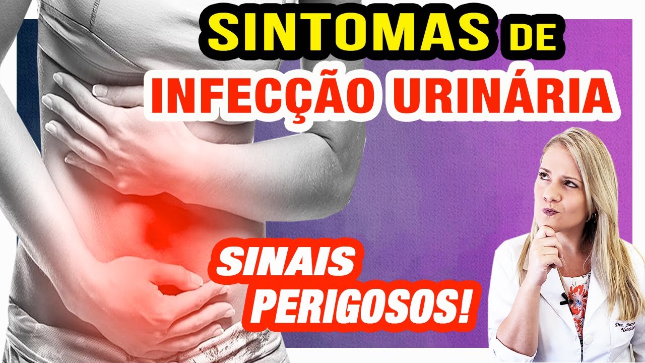 Sintomas da Infecc?a?o Urina?ria [SINAIS PERIGOSOS]