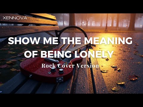 Show Me The Meaning Of Being Lonely - Backstreet Boys ( Rock Cover by Xennova )