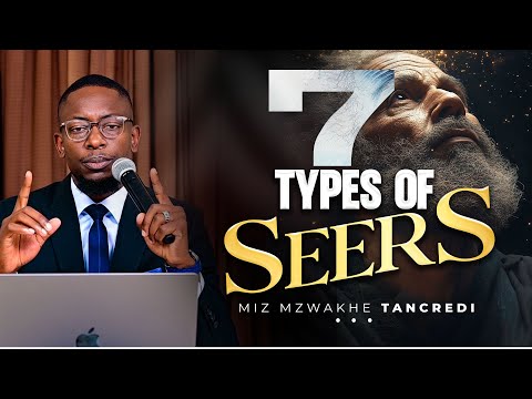 7 Types of Seers | Miz Mzwakhe Tancredi