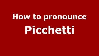 How to pronounce Picchetti