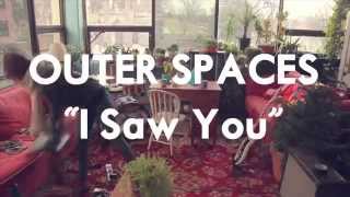 Outer Spaces "I Saw You"  (live)