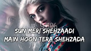 Sun Meri Shehzaadi Main Hoon Tera Shehzada (Lyrics) _