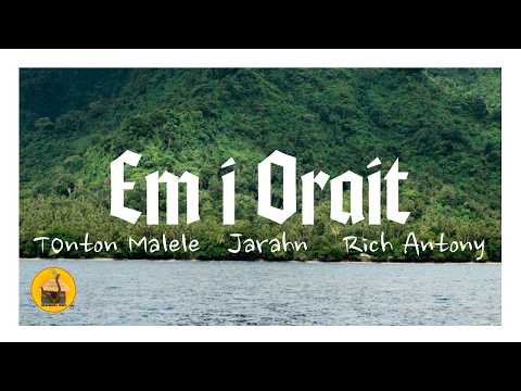 Em I Orait - Tonton Malele (feat. Jarahn & Rich Antony)