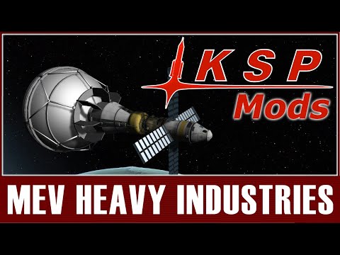 KSP Mods - MEV Heavy Industries