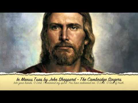The Cambridge Singers - In Manus Tuas by John Sheppard | Conducted by John Rutter