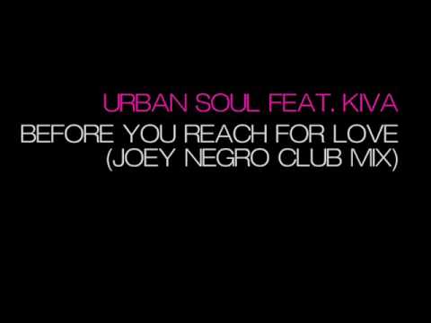 Urban Soul feat. Kiva - Before You Reach For Love (Joey Negro Club Mix)