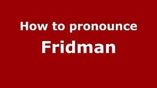 How to pronounce Fridman