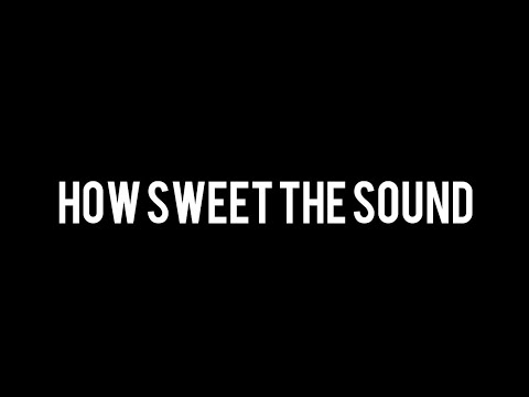 How Sweet The Sound