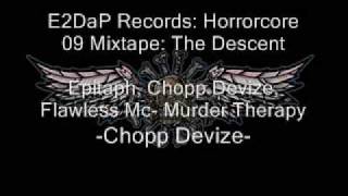 Epitaph, Chopp Devize, Flawless Mc- Murder Therapy  E2DaP Records Horrorcore mixtape 2009