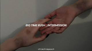 Big Time Rush - Intermission | Traducida al Español