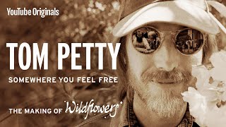 Tom Petty: Somewhere You Feel Free - The Making of Wildflowers