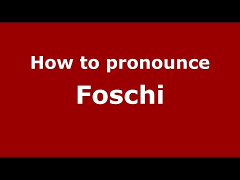 How to pronounce Foschi (Italian/Italy)  - PronounceNames.com