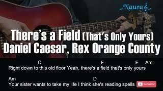 Download lagu Daniel Caesar, Rex Orange County - There’s a Field (That's Only Yours) Guitar Chords Lyrics mp3 Download lagu Daniel Caesar, Rex Orange County - There’s a Field (That's Only Yours) Guitar Chords Lyrics mp3