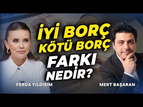 İyi Borç Kötü Borç... Farkı Nedir? | Ferda Yıldırım -  Mert Başaran