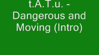 t.A.T.u. - Dangerous and Moving (Intro)