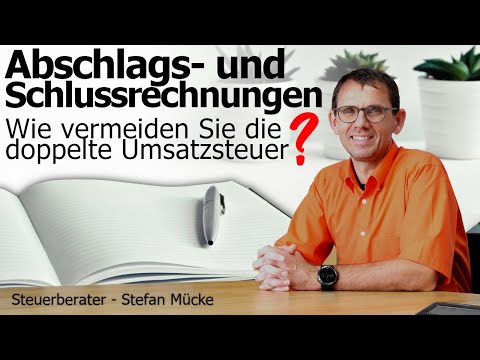 Rechnungen richtig schreiben? Abschlagsrechnungen und Schlussrechnungen. Umsatzsteuerrisiko!