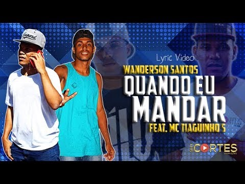 WANDERSON SANTOS - QUANDO EU MANDAR feat. MC TIAGUINHO S [LYRIC VIDEO]
