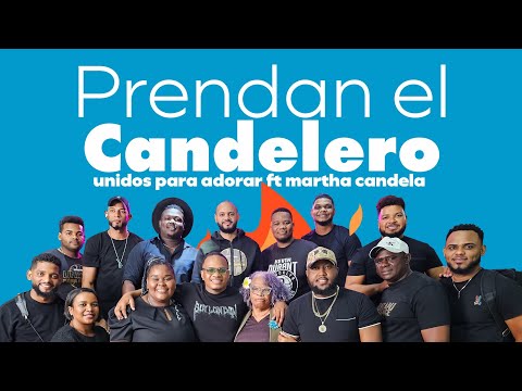 PRENDAN EL CANDELERO - MARTHA CANDELA FT UNIDOS PARA ADORAR #candelero