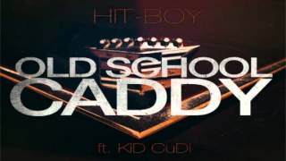 Hit-Boy (Ft. KiD CuDi) - Old School Caddy