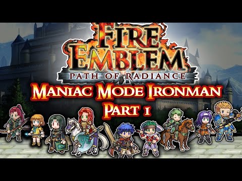 Fire Emblem Path of Radiance Maniac Mode Ironman Part 1: "IKE STAY BACK!"