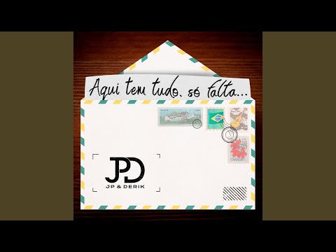 Aqui Tem Tudo, Só Falta... - JP e Derik