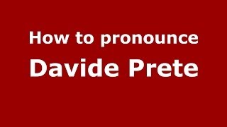 How to pronounce Davide Prete