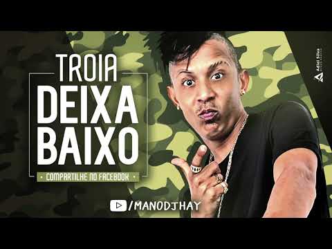 MC TROIA - DEIXA BAIXO - MÚSICA NOVA
