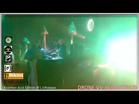 Drone vs Acidupdub ( Koaltion Acid Edition ) @ L'infrabase