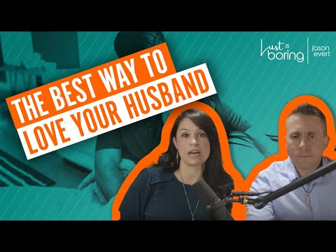 What’s the best way to love your husband?