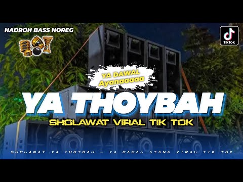 YA THOYBAH - Ya Dawal Ayanaa Viral Tik Tok • HADROH FULL BASS || AR PRODUCTION