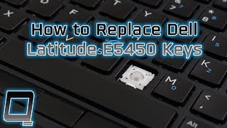 How to Replace Dell Latitude E5450 Laptop Keys